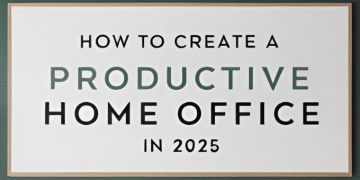 A poster about how to create a productive home office in 2025